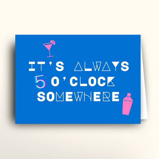 It's Always 5 O'Clock Somewhere - Card