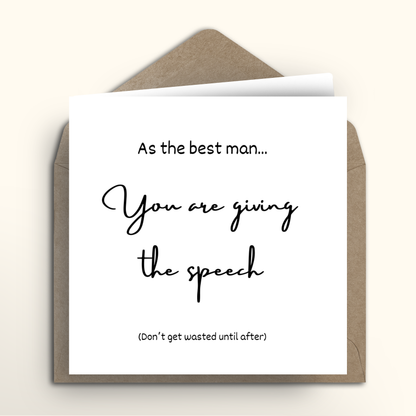 Greeting card with text 'As the best man... You are giving the speech (Don't get wasted until after)' on a white background.
