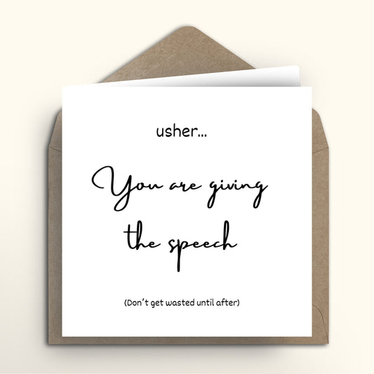 Greeting card with text 'Usher... You are giving the speech (Don't get wasted until after)' on a white background.