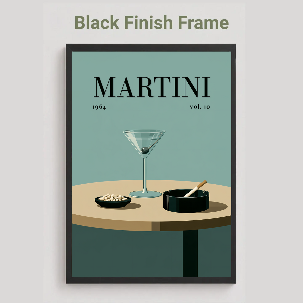 A framed art print featuring a minimalist Martini illustration with a martini glass, a small dish, and an ashtray on a table against a teal background, shown with the text 'Black Finish Frame' above it on a light gray background.