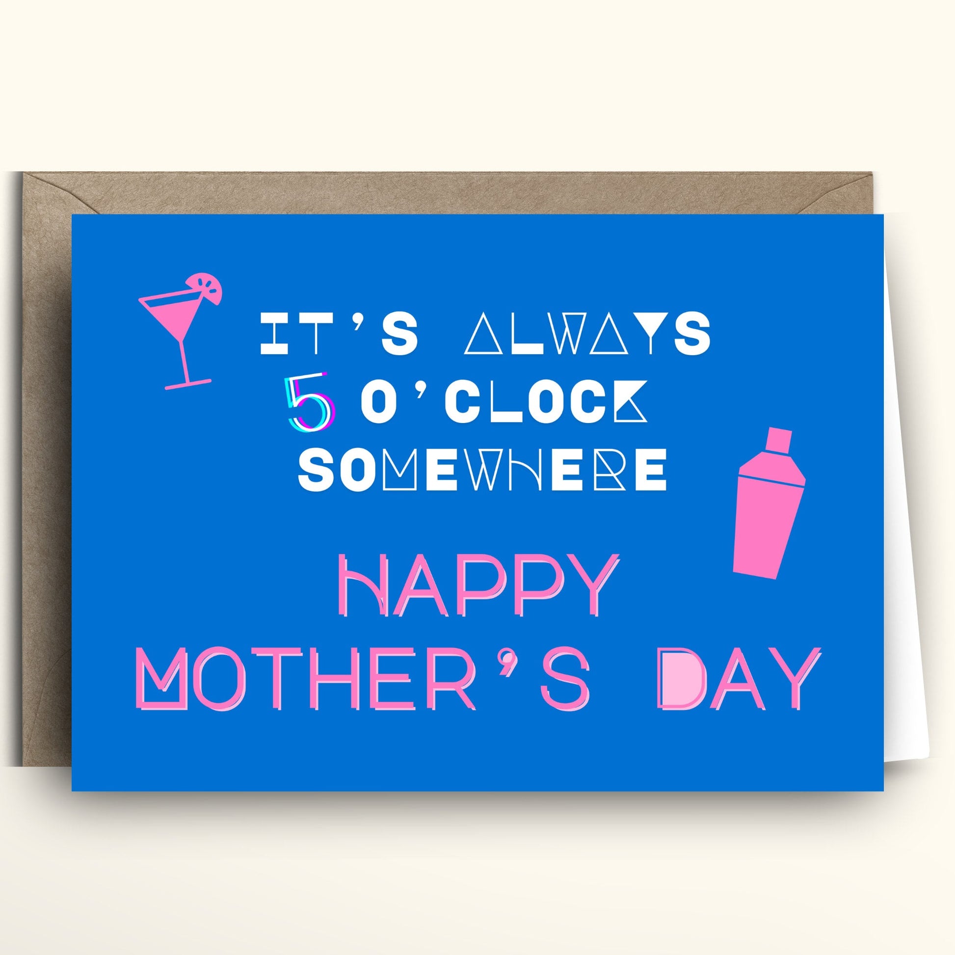 Funny Mother's Day greeting card featuring bright electric blue background with hot pink and white text reading It's Always 5 O'Clock Somewhere Happy Mother's Day, pink martini glass and cocktail shaker icons, minimalist novelty humor design, shown with kraft brown envelope